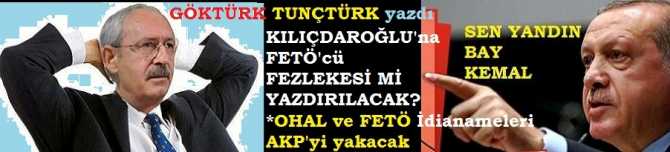 KILIÇDAROĞLU’na, “FETÖ’cü” FEZLEKESİ Mİ HAZIRLATILACAK? OHAL UZATMA GEREKÇELERİ ve FETÖ İDDİANAMELERİ AKP’yi YAKACAK