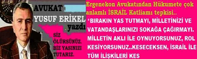 ERGENEKON AVUKATI YUSUF ERİKEL'den, HÜKUMETE ANLAMLI FİLİSTİN KATLİAMI TEPKİSİ : BIRAKIN YAS TUTMAYI, MİLLETİ SOKAĞA ÇAĞIRMAYI. MİLLETİN AKLI İLE OYNUYORSUNUZ, ROL KESİYORSUNUZ