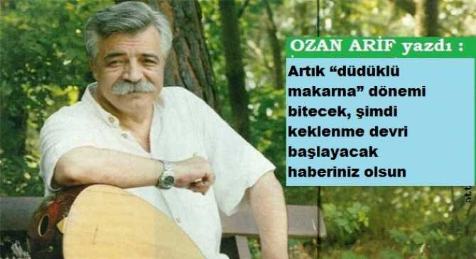 OZAN ARİF : 