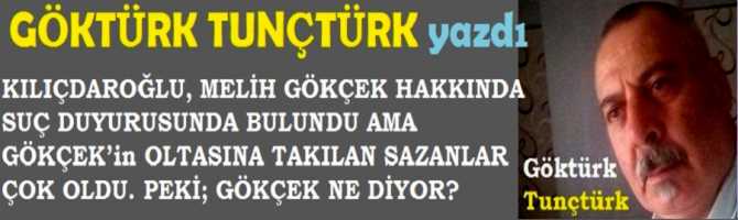 KILIÇDAROĞLU, MELİH GÖKÇEK HAKKINDA SUÇ DUYURUSUNDA BULUNDU AMA GÖKÇEK’in OLTASINA TAKILAN SAZANLAR ÇOK OLDU. PEKİ; GÖKÇEK NE DİYOR?