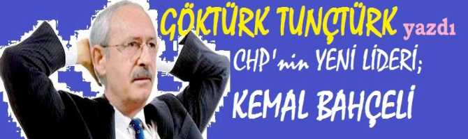 CHP’nin YENİ LİDERİ; KEMAL BAHÇELİ