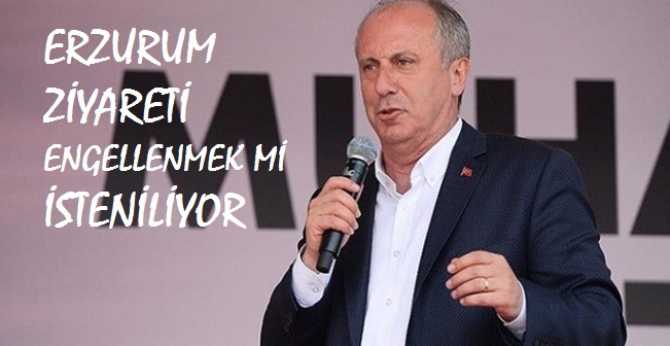 MUHARREM İNCE'YE, ERZURUM'DA BİRİLERİ OYUN OYNUYOR. ERZURUM'A GİDECEK Tİ AMA ...