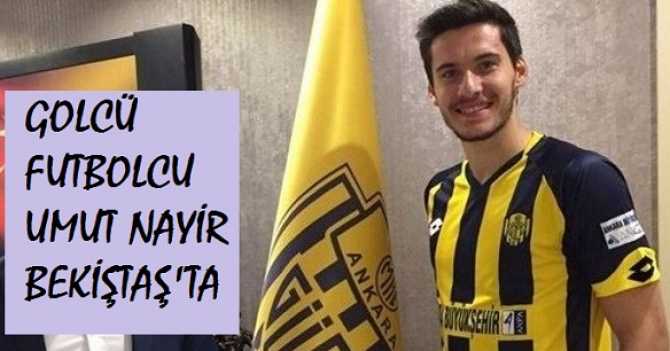 ANKARAGÜCÜ'NÜN GOLCÜ FUTBOLCUSU, BEŞİKTAŞ İLE ANLAŞTI