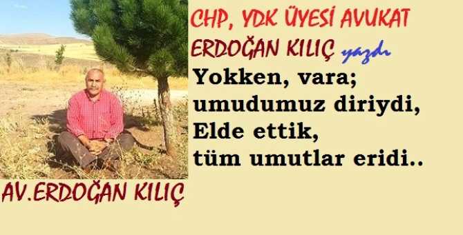 CHP, YDK ÜYESİ AV. ERDOĞAN KILIÇ : 