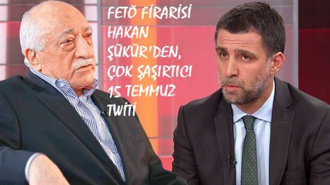 ULAN BU NE İŞTİR? VATANDAŞ KİME İNANACAĞINI İYİCE ŞAŞIRDI.. FETÖ FİRARİSİ HAKAN ŞÜKÜR'ÜN TWİT MESAJI HERKESİ ŞAŞIRTTI. DİYOR Kİ; 