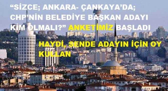 “SİZCE, ANKARA-ÇANKAYA’DA; CHP’NİN BELEDİYE BAŞKAN ADAYI KİM OLMALI?” ANKETİMİZ BAŞLADI.. HAYDİ, SENDE ADAYIN İÇİN OY KULLAN