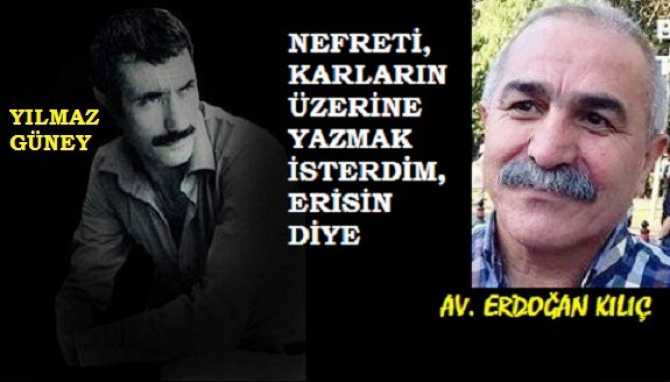 “KAVGAYI, BİR YAPRAĞIN ÜZERİNE YAZMAK İSTERDİM, SONBAHARDA DÖKÜLSÜN DİYE” YAZAN CHP, YDK ÜYESİ AV. ERDOĞAN KILIÇ, YILMAZ GÜNEY’İ DE UNUTMADI