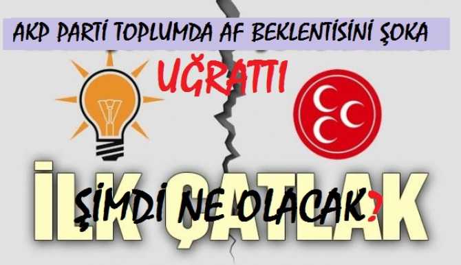 TOPLUMDA ÇOK BÜYÜK BİR UMUT BEKLENTİSİ OLUŞMUŞTU.. AKP, MHP'NİN AF TEKLİFİNE YİNE 