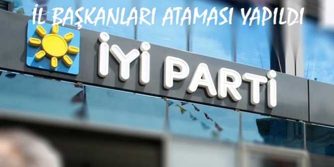 İYİ PARTİ'NİN 54 İL BAŞKANI BELLİ OLDU.. İŞTE ATANAN İSİMLER