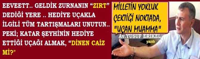 EEVEETT.. GELDİK ZURNANIN “ZIRT” DEDİĞİ YERE .. HEDİYE UÇAKLA İLGİLİ TÜM TARTIŞMALARI UNUTUN.. PEKİ; KATAR ŞEYHİNİN HEDİYE ETTİĞİ UÇAĞI ALMAK, “DİNEN CAİZ Mİ?