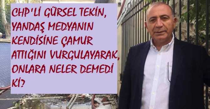 GÜRSEL TEKİN, KENDİSİNE ÇAMURLAR ATAN YANDAŞ MEDYAYI BOMBALADI : “KİRLİ BEYİNLERSİNİZ, AHLAKSIZSINIZ, ALÇAKSINZ. SİZ ALLAH’A HAVALE EDİYORUM” DEDİ VE BİR DE TEKLİF SUNDU