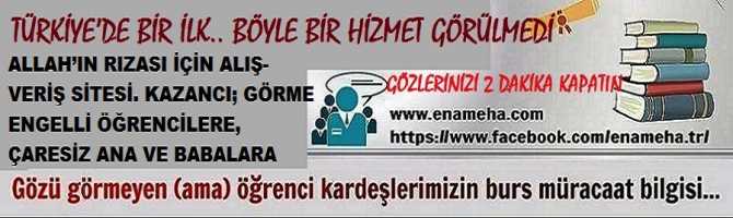 TÜRKİYE’DE BİR İLK.. BÖYLE BİR HİZMET GÖRÜLMEDİ. ALLAH’IN RIZASI İÇİN ALIŞ-VERİŞ SİTESİ. KAZANCI; GÖRME ENGELLİ ÖĞRENCİLERE, ÇARESİZ ANA VE BABALARA 