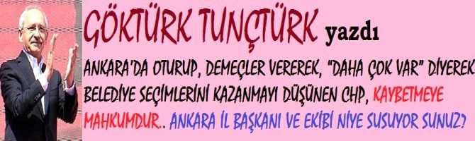 ANKARA’DA OTURUP, DEMEÇLER VEREREK, “SEÇİME DAHA ÇOK VAR” DİYEREK BELEDİYE SEÇİMLERİNİ KAZANMAYI DÜŞÜNEN CHP, KAYBETMEYE MAHKUMDUR.. ANKARA İL BAŞKANI VE EKİBİ NİYE SUSUYOR SUNUZ?