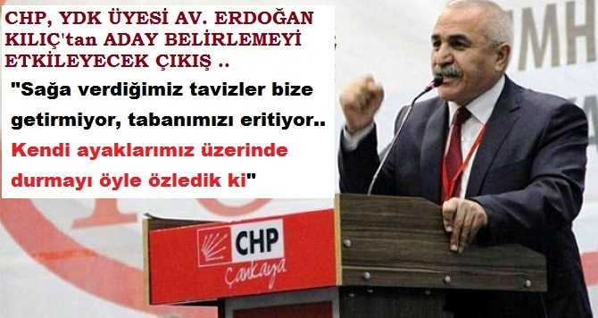 CHP, YDK ÜYESİ AV. ERDOĞAN KILIÇ’TAN, ADAY TESPİTİNİ ETKİLEYECEK ÇIKIŞ : “SAĞ PARTİLERLE YAPILAN İTTİFAKLAR, SOL TEMBELLİKTEN ÖTE BİR ŞEY DEĞİLDİR.. ‘SAĞ’A VERDİĞİMİZ TAVİZLER; BİZE GETİRMİYOR, TABANIMIZI ERİTİYOR”