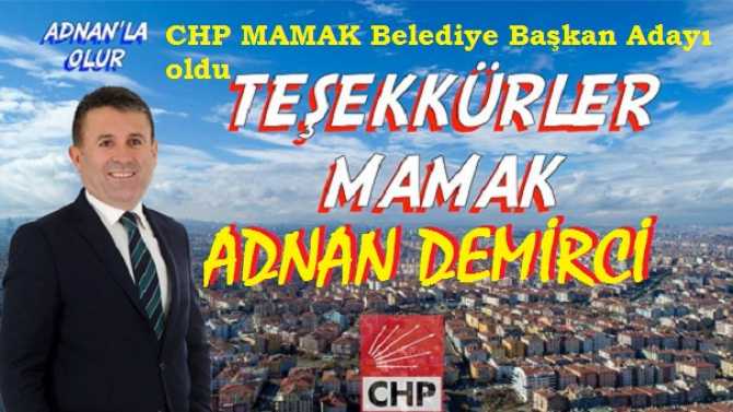 CHP MAMAK’TA Kİ DEMOKRASİ YARIŞINI ADANAN DEMİRCİ KAZANDI.. ADNAN DEMİRCİ, MAMAK BELEDİYE BAŞKANI ADAYI OLDU