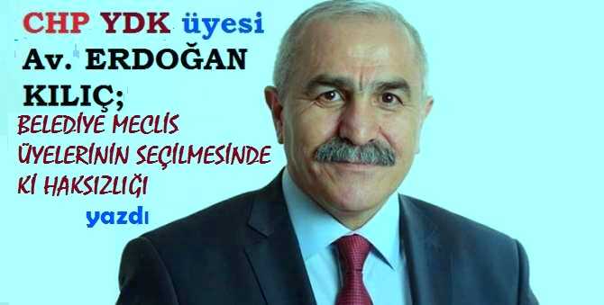 CHP, YDK ÜYESİ AV. ERDOĞAN KILIÇ : “İKTİDARA SUSAMIŞ PARTİMİZİN TABANINI MOTİVİZE ETMELİYİZ. GELİN, BELEDİYE MECLİS ÜYELERİ ADAYLARININ TESPİTİNDE ÖN SEÇİM UYGULAYALIM”