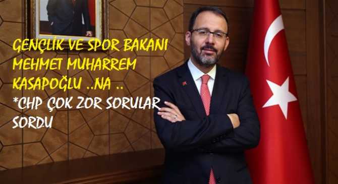 CHP, GENÇLİK VE SPOR BAKANINA SORDU . 