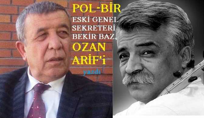 OZAN ARİF’e; ÇİLE ÇEKTİRENLER, O’NU YOK SAYANLAR, BİZİM İÇİNDE YOK HÜKMÜNDEDİRLER