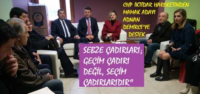 CHP İKTİDAR HAREKETİ’nden; MİLLET İTTİFAKININ MAMAK ADAYI ADNAN DEMİRCİ’ye DESTEK ZİYARETİ.. DEMİRCİ : “SEBZE ÇADIRLARI; GEÇİM ÇADIRI DEĞİL, SEÇİM ÇADIRIDIR.. HALKIMIZ ASLA ALDANMASIN”