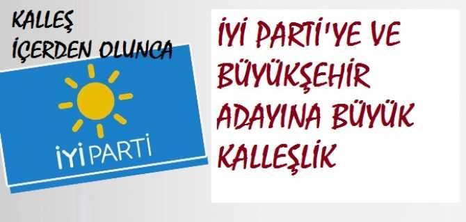 İYİ PARTİ VE MERSİN BÜYÜKŞEHİR ADAYINA KAHPECE KUMPAS