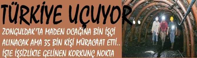 TÜRKİYE UÇUYOR .. ZONGULDAK'TA MADEN OCAĞINA BİN İŞÇİ ALINACAK AMA 35 BİN KİŞİ MÜRACAAT ETTİ.. İŞTE İŞSİZLİKTE GELİNEN KORKUNÇ NOKTA