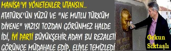 MANİSA'YI YÖNETENLER UTANSIN.. ATATÜRK'ÜN YÜZÜ VE 