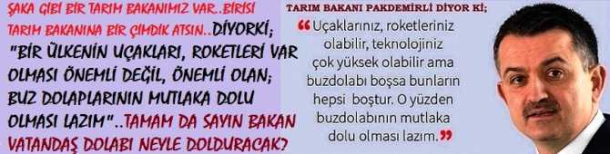 ŞAKA GİBİ BİR TARIM BAKANIMIZ VAR..BİRİSİ   TARIM BAKANINA BİR ÇİMDİK ATSIN..DİYOR Kİ; 