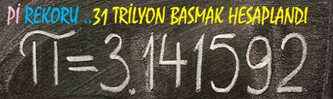 Pİ REKORU ..31 TRİLYON BASMAK HESAPLANDI ..VE Pİ SAYI HAKKINDA İLGİNÇ BİLGİLER