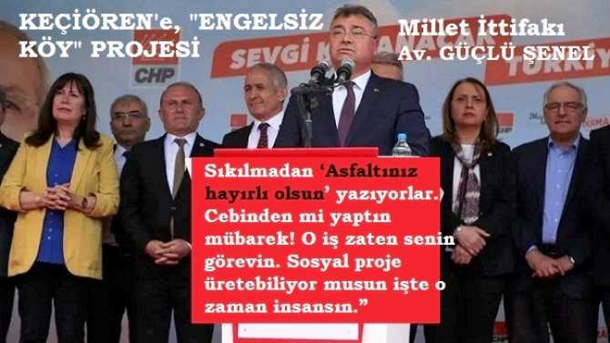 MİLLET İTTİFAKI BELEDİYE BAŞKAN ADAYI AV. GÜÇLÜ ŞENEL’den, KEÇİÖREN’E; “ENGELSİZ KÖY” PROJESİ. ENGELLİ ÇOCUKLARA 24 SAAT ÜCRETSİZ BAKIM HİZMETİ. ANNELER NEFES ALACAK 