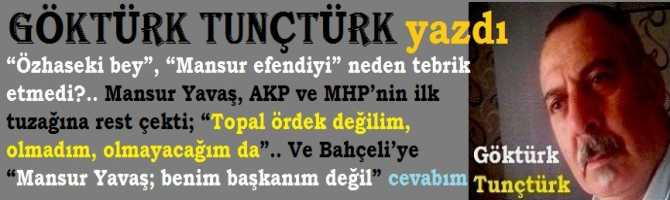 “Özhaseki bey”, “Mansur efendiyi” neden tebrik etmedi?.. Mansur Yavaş, AKP ve MHP’nin ilk tuzağına rest çekerek dedi ki; “Topal ördek değilim, olmadım, olmayacağım da”.. Ve Bahçeli’ye “Mansur Yavaş; benim başkanım değil” cevabım