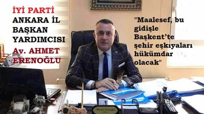 İYİ Parti Ankara İl Başkan Yardımcısı Av. Ahmet Erenoğlu : “Mansur Yavaş, Ankara’da şeffaf yönetim devrimi yaparak, Türkiye’de marka isim olmuştur. Hizmetlerini engellemeye kalkışmak ise halka ihanettir”