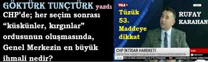 CHP’de; her seçim sonrası “küskünler, kırgınlar” ordusunun oluşmasında, Genel Merkezin en büyük ihmali nedir?