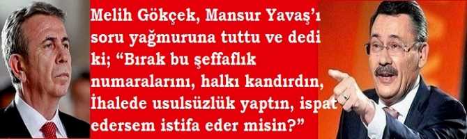 Melih Gökçek, Mansur Yavaş’ı soru yağmuruna tuttu ve dedi ki; “Bırak bu şeffaflık numaralarını, halkı kandırdın, İhalede usulsüzlük yaptın, ispat edersem istifa eder misin?”