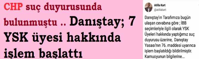 FLAŞ Gelişme .. CHP suç duyurusunda bulunmuştu .. Danıştay; 7 YSK üyesi hakkında işlem başlattı