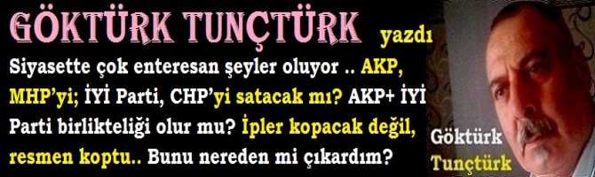 Vallahi; Siyasette çok enteresan şeyler oluyor .. AKP, MHP’yi; İYİ Parti, CHP’yi satacak mı? AKP+ İYİ Parti birlikteliği olur mu? İpler kopacak değil, resmen koptu.. Bunu nereden mi çıkardım?