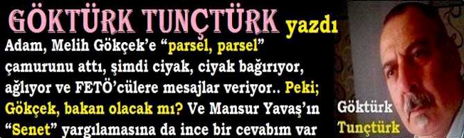 Adam, Melih Gökçek’e “parsel, parsel” çamurunu attı, şimdi ciyak, ciyak bağırıyor, ağlıyor ve FETÖ’cülere mesajlar veriyor.. Peki; Gökçek, bakan olacak mı? Ve Mansur Yavaş’ın “Senet” yargılamasına da ince bir cevabım var