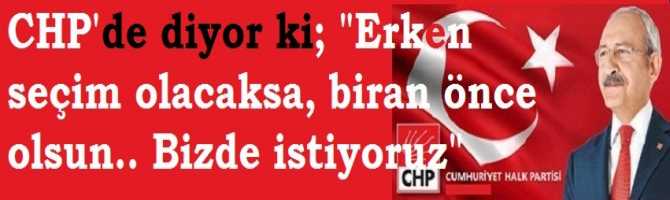 CHP'de diyor ki; 