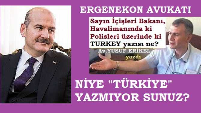 Ergenekon Avukatı Yusuf Erikel’den Bakan Soylu’ya, Havalimanı Polislerinde ki “TURKEY” yazısı tepkisi : “Bu ne Sayın Bakan? Biz sizi Milliyetçi, Müslüman biliyoruz””