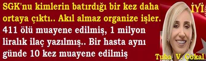 SGK'nu kimlerin batırdığı bir kez daha ortaya çıktı.. Akıl almaz organize işler. 411 ölü muayene edilmiş, 1 milyon liralık ilaç yazılmış.. Bir hasta aynı günde 10 kez tedavi edilmiş