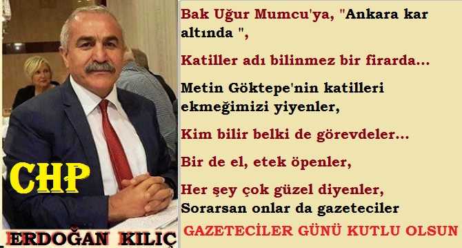 Çalışan Gazeteciler gününü kutlayan CHP, YDK üyesi Av. Erdoğan Kılıç, çile çeken Basın emekçileri ile el-etek öpen sözde gazetecileri yazdı