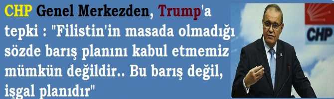 CHP Genel Merkezden, Trump'a tepki : 