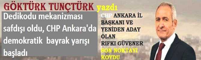 Ankara İl Başkanı Rıfkı Güvener’in örgütlere yaptığı çağrı ile dedikodu mekanizması saf dışı oldu ve CHP Ankara'da demokratik bayrak yarışı başladı