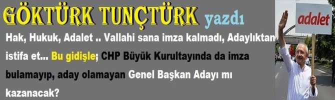 Hak, Hukuk, Adalet .. Vallahi sana imza kalmadı, Adaylıktan istifa et... Bu gidişle; CHP Büyük Kurultayında da imza bulamayıp, aday olamayan Genel Başkan Adayı mı kazanacak? 