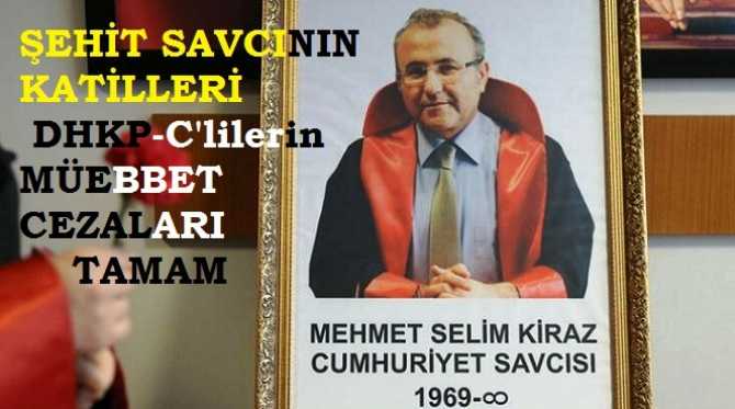 Savcı Selim Kiraz'ı makamında Şehit eden DHKP-C'li katillerin müebbet Hapis cezalarından kurtulma ümitleri Yargıtay'da son buldu