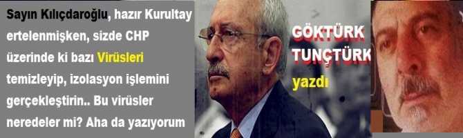 Sayın Kılıçdaroğlu, hazır Kurultay ertelenmişken, sizde CHP üzerinde ki bazı Virüsleri temizleyip, izolasyon işlemini gerçekleştirin.. Bu virüsler neredeler mi? Aha da yazıyorum 