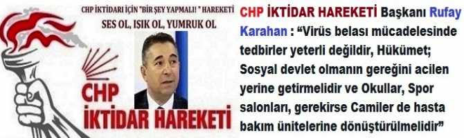 CHP İKTİDAR HAREKETİ Başkanı Rufay Karahan : “Virüs mücadelesinde tedbirler yeterli değildir, Hükumet; Sosyal devlet olmanın gereğini yerine getirmelidir ve Okullar, Spor salonları hasta bakım ünitelerine dönüştürülmelidir”