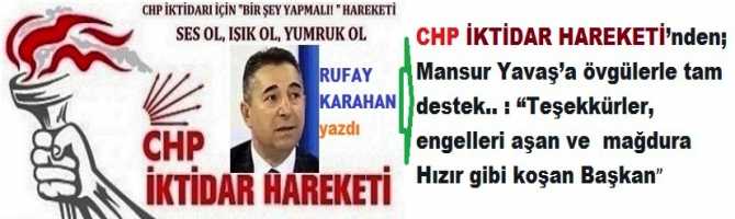 CHP İKTİDAR HAREKETİ’nden; Mansur Yavaş’a övgülerle tam destek.. : “Teşekkürler, engelleri aşan ve  mağdura Hızır gibi koşan Başkan”