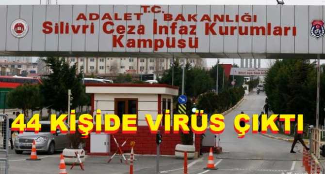 ŞOK .. Gazetecilerinde tutuklu bulunduğu Silivri Cezaevi'nde 44 mahkumda virüs çıktı