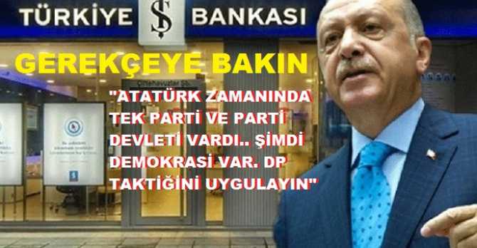 Erdoğan'ın, İŞ Bankasının Hazineye devrinde ki gerekçesine bakın : 
