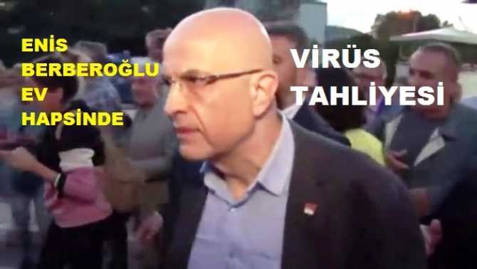 CORONAVİRİÜS Enis Berberoğlu'nu kurtardı.. Virüs tehlikesi nedeniyle tahliye edilip, ev hapsine gönderildi